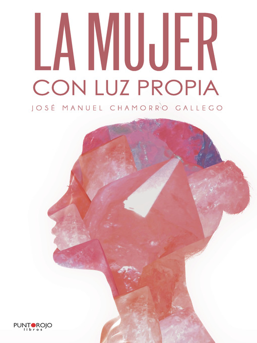 Title details for La mujer con luz propia by José Manuel Chamorro Gallego - Available